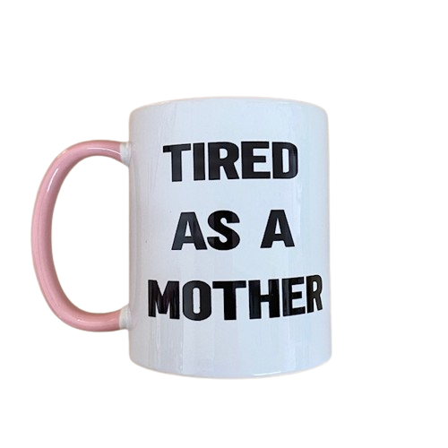 Tired As A Mother - Mug image 0