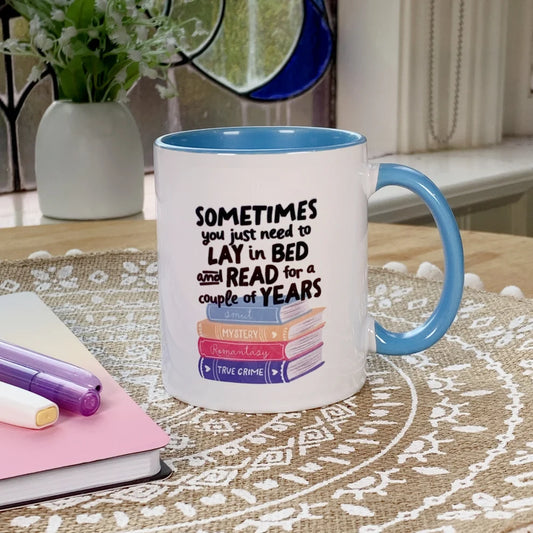 Mittens & Moods - Sometimes You Just Need to Lay in Bed and Read for a Couple of Years - Ceramic Mug