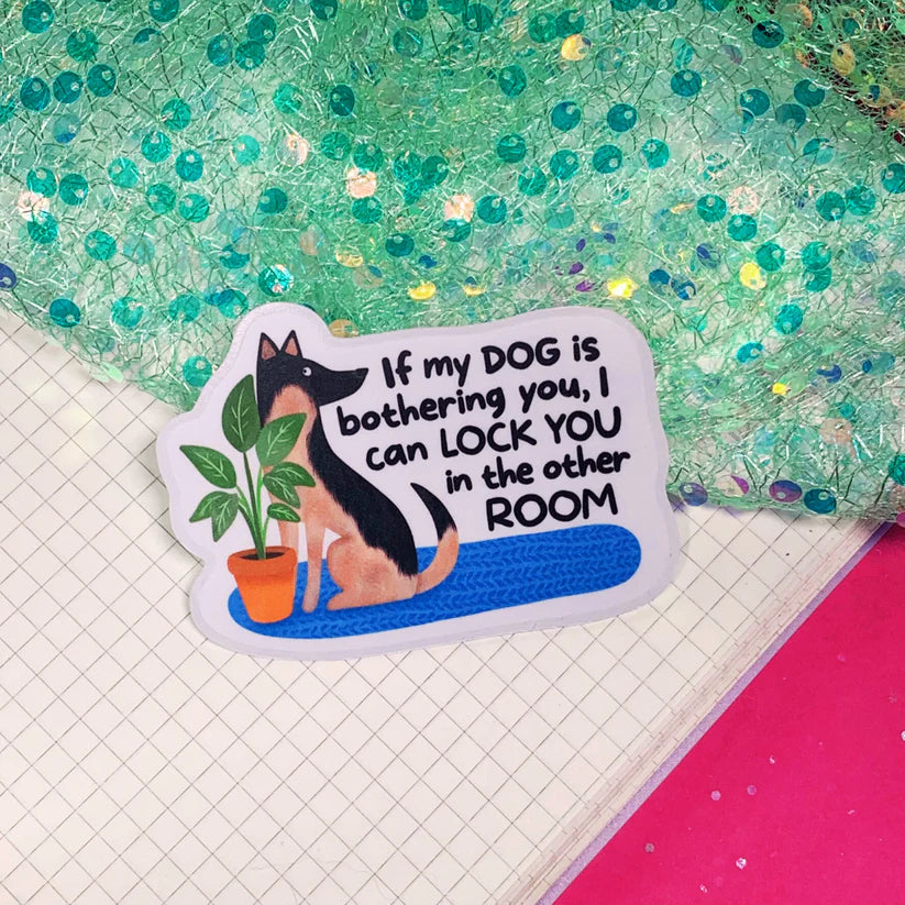 Mittens & Moods - If My Dog is Bothering You - Vinyl Sticker