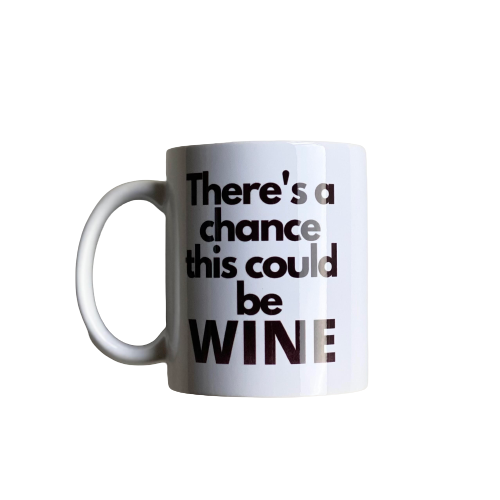 There's a chance this could be wine - Mug image 0