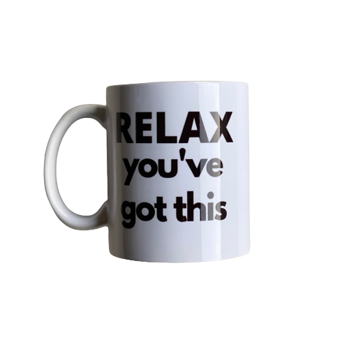 Relax, you've got this- Mug (New) image 0