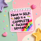 Mittens & Moods - Note to Self No Is a Complete Fucking Sentence - Vinyl Sticker