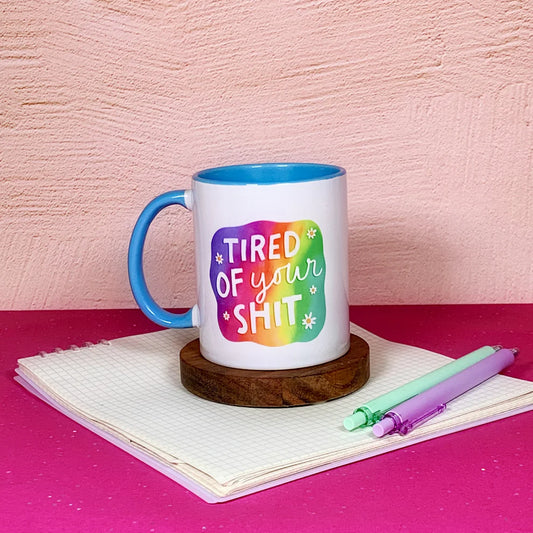 Mittens & Moods - Tired Of Your Shit Ceramic Mug