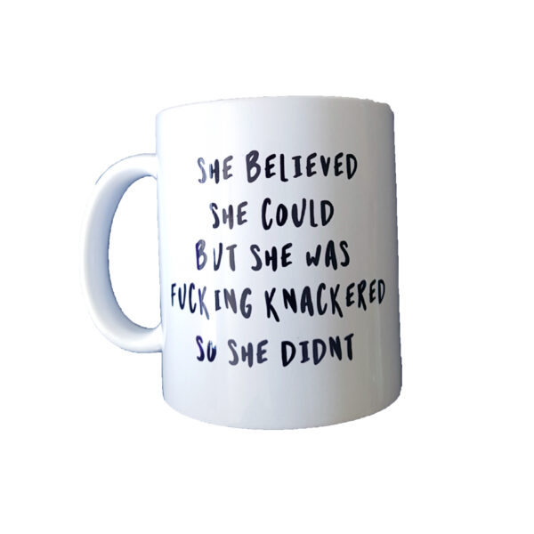 She believed she could - Mug
