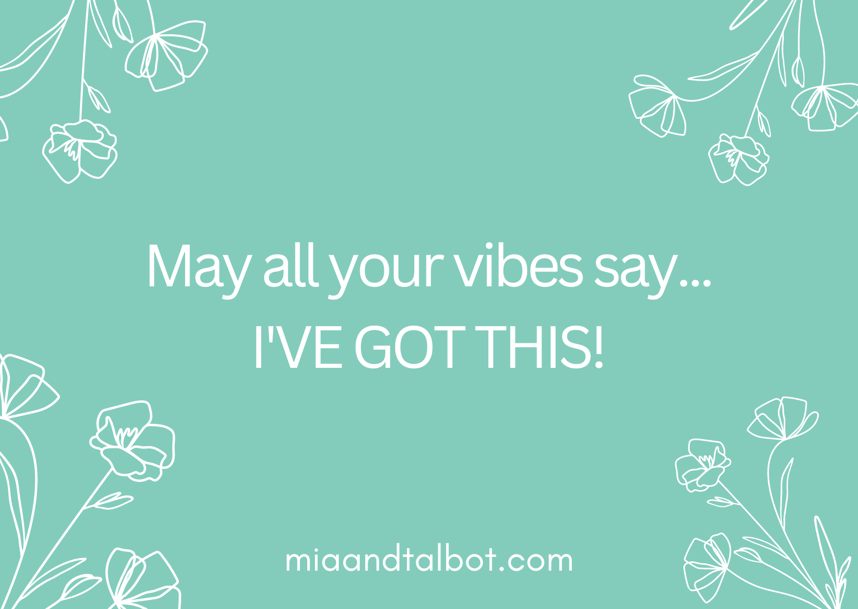 May all your vibes say... I'VE GOT THIS! $0.00